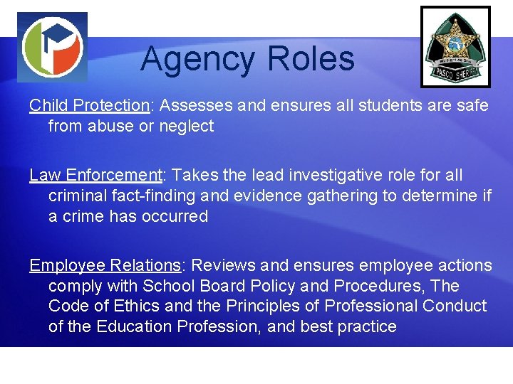 Agency Roles Child Protection: Assesses and ensures all students are safe from abuse or