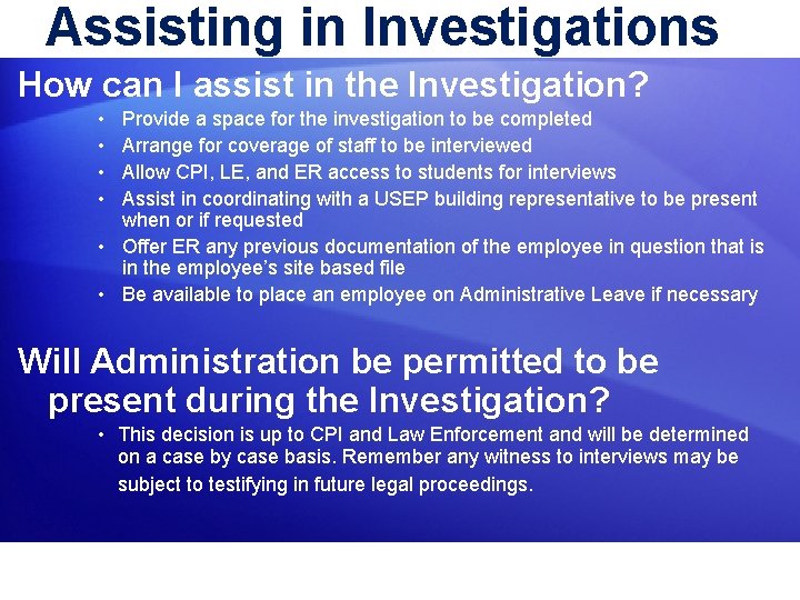 Assisting in Investigations How can I assist in the Investigation? • • Provide a