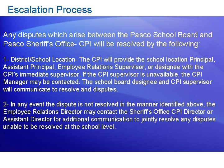 Escalation Process Any disputes which arise between the Pasco School Board and Pasco Sheriff’s