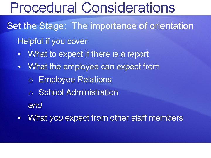Procedural Considerations Set the Stage: The importance of orientation Helpful if you cover •