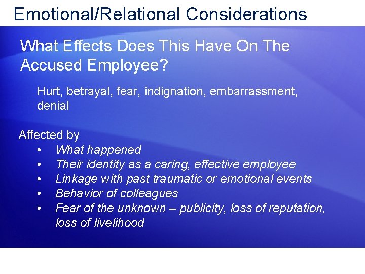 Emotional/Relational Considerations What Effects Does This Have On The Accused Employee? Hurt, betrayal, fear,