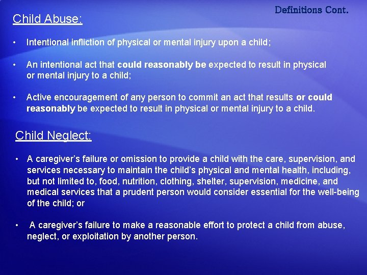 Child Abuse: Definitions Cont. • Intentional infliction of physical or mental injury upon a