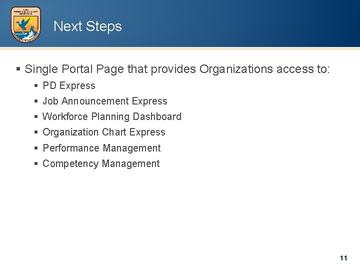 Next Steps § Single Portal Page that provides Organizations access to: § PD Express
