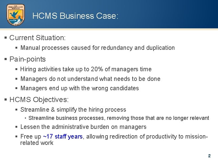 HCMS Business Case: § Current Situation: § Manual processes caused for redundancy and duplication