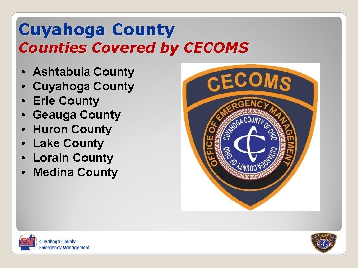 Cuyahoga County Counties Covered by CECOMS • • Ashtabula County Cuyahoga County Erie County