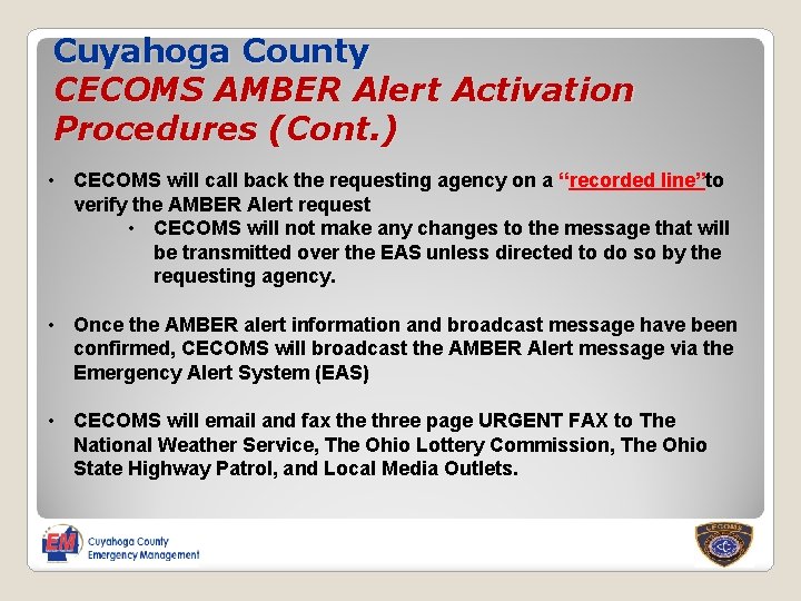 Cuyahoga County CECOMS AMBER Alert Activation Procedures (Cont. ) • CECOMS will call back