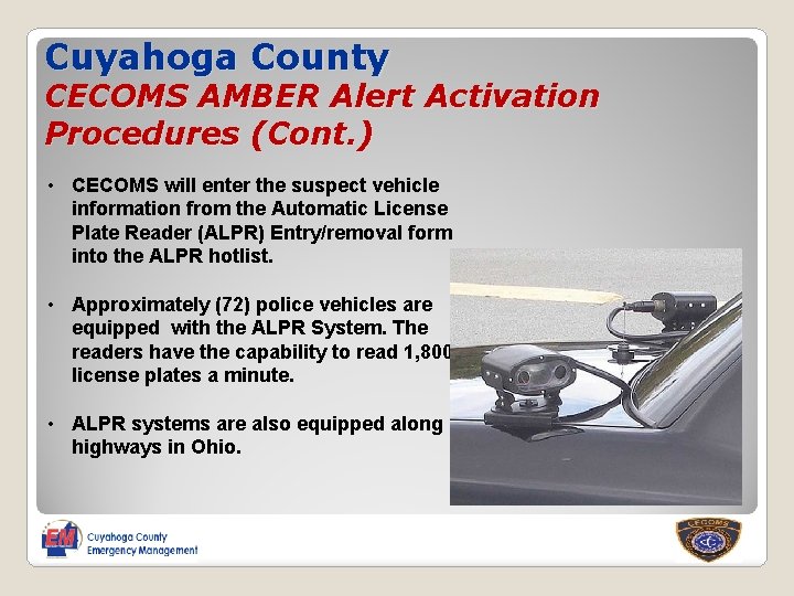 Cuyahoga County CECOMS AMBER Alert Activation Procedures (Cont. ) • CECOMS will enter the