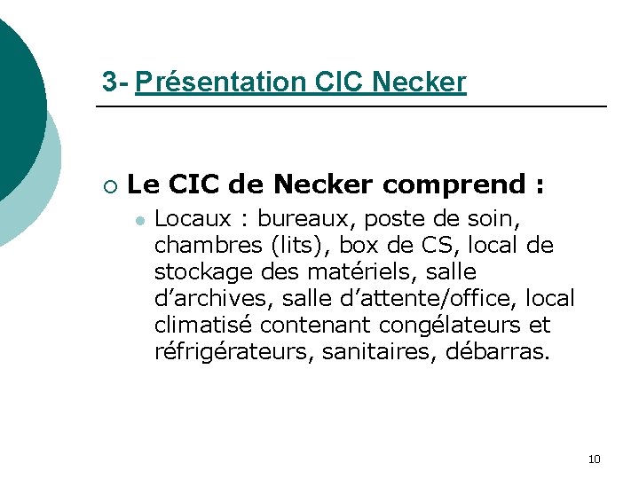 3 - Présentation CIC Necker ¡ Le CIC de Necker comprend : l Locaux