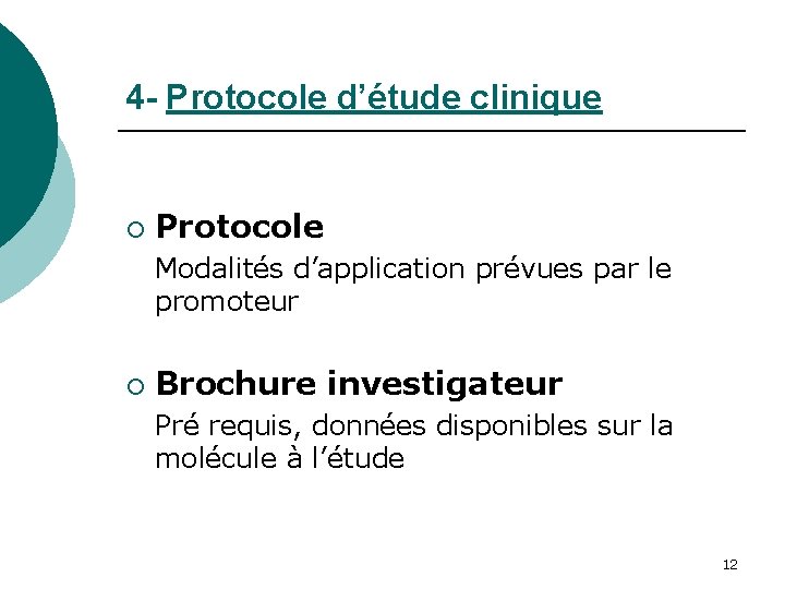 4 - Protocole d’étude clinique ¡ Protocole Modalités d’application prévues par le promoteur ¡