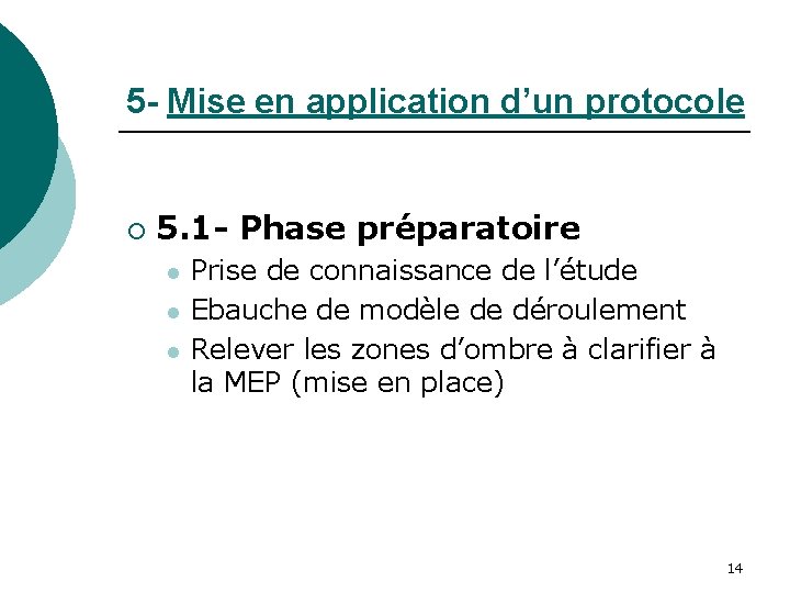 5 - Mise en application d’un protocole ¡ 5. 1 - Phase préparatoire l