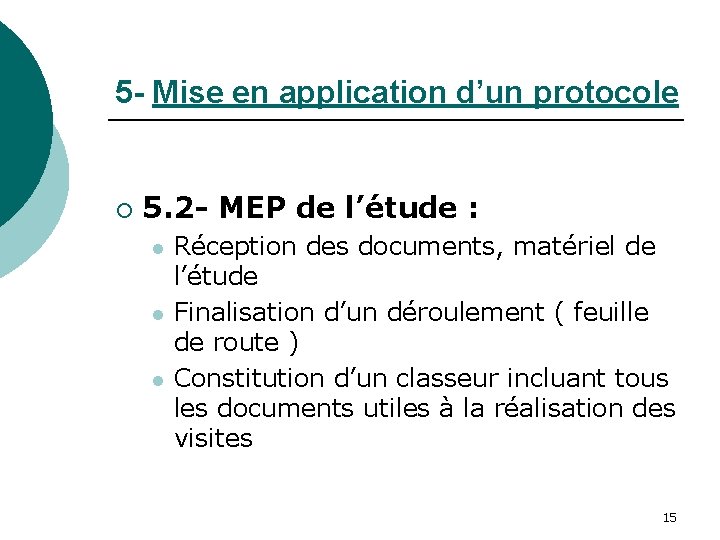 5 - Mise en application d’un protocole ¡ 5. 2 - MEP de l’étude