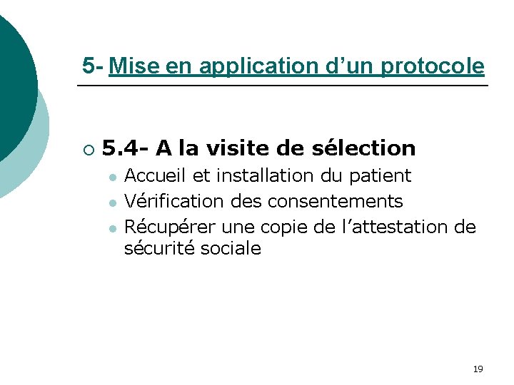 5 - Mise en application d’un protocole ¡ 5. 4 - A la visite