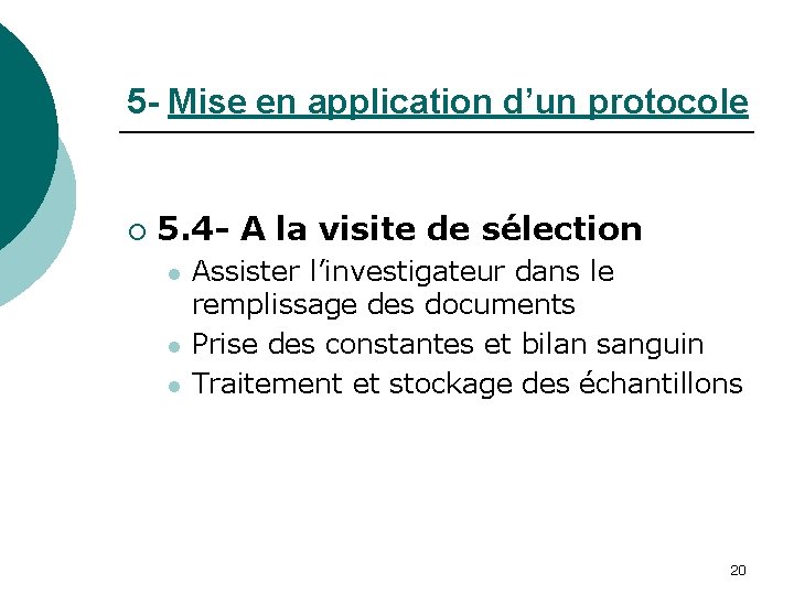 5 - Mise en application d’un protocole ¡ 5. 4 - A la visite