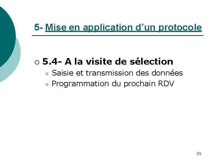 5 - Mise en application d’un protocole ¡ 5. 4 - A la visite