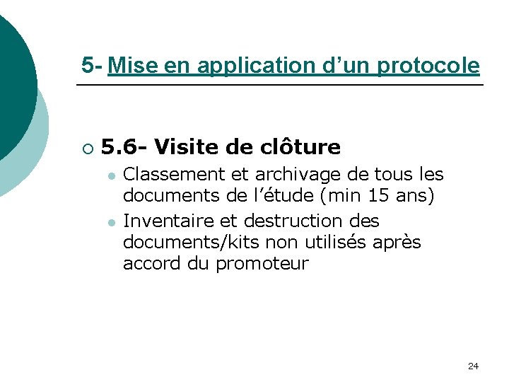 5 - Mise en application d’un protocole ¡ 5. 6 - Visite de clôture