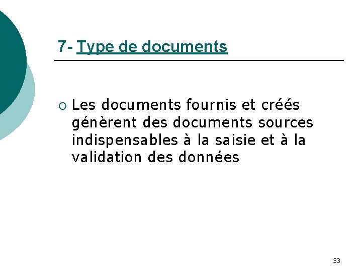 7 - Type de documents ¡ Les documents fournis et créés génèrent des documents