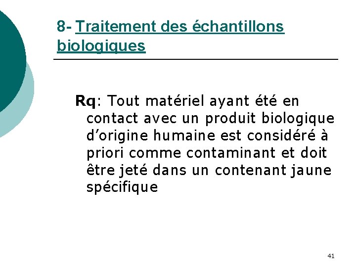 8 - Traitement des échantillons biologiques Rq: Tout matériel ayant été en contact avec 8 - Traitement des échantillons biologiques Rq: Tout matériel ayant été en contact avec