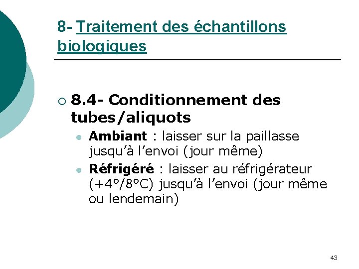 8 - Traitement des échantillons biologiques ¡ 8. 4 - Conditionnement des tubes/aliquots l