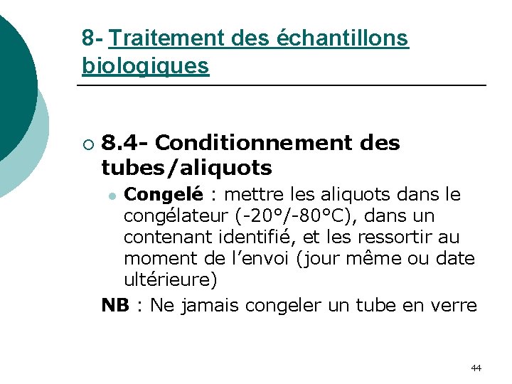 8 - Traitement des échantillons biologiques ¡ 8. 4 - Conditionnement des tubes/aliquots Congelé