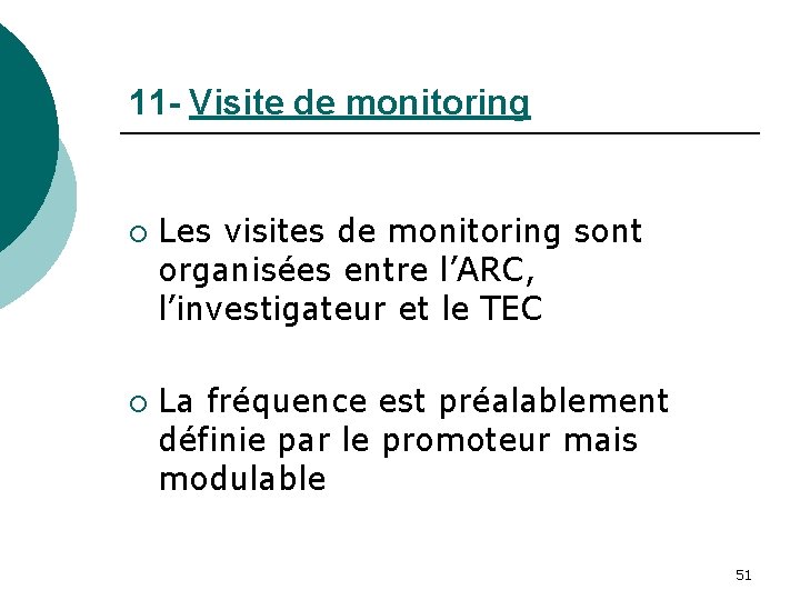11 - Visite de monitoring ¡ ¡ Les visites de monitoring sont organisées entre