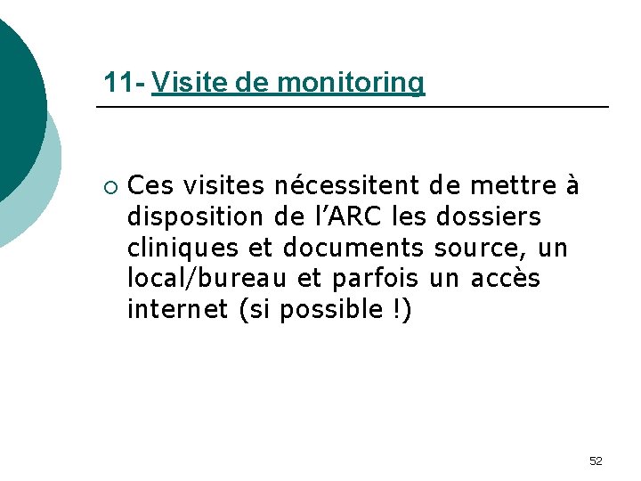 11 - Visite de monitoring ¡ Ces visites nécessitent de mettre à disposition de