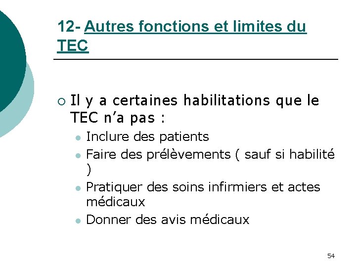 12 - Autres fonctions et limites du TEC ¡ Il y a certaines habilitations 12 - Autres fonctions et limites du TEC ¡ Il y a certaines habilitations