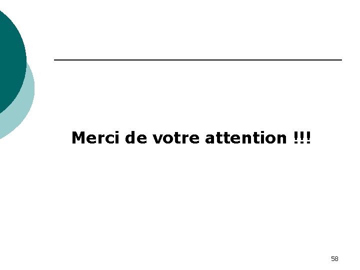 Merci de votre attention !!! 58 