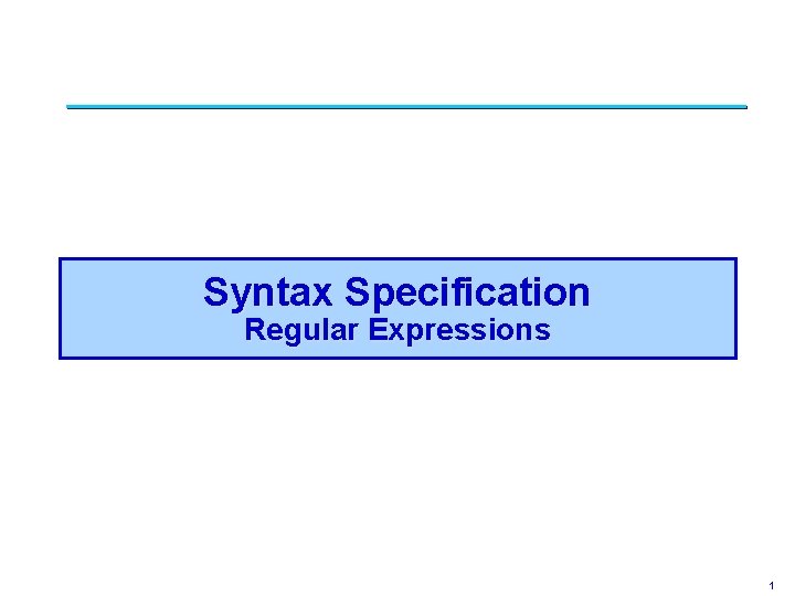 Syntax Specification Regular Expressions 1 