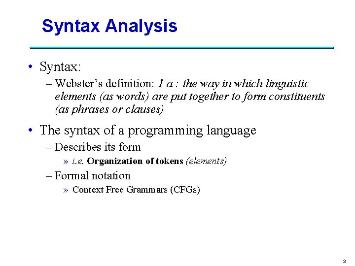 Syntax Analysis • Syntax: – Webster’s definition: 1 a : the way in which