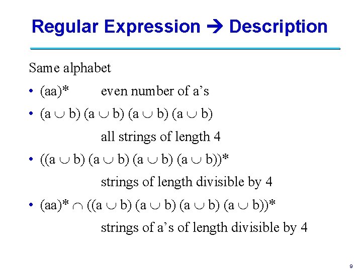 Regular Expression Description Same alphabet • (aa)* even number of a’s • (a b)