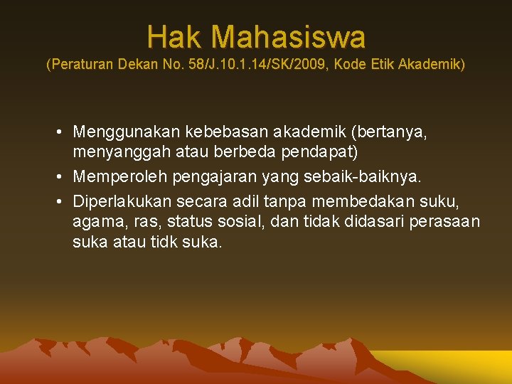 Hak Mahasiswa (Peraturan Dekan No. 58/J. 10. 1. 14/SK/2009, Kode Etik Akademik) • Menggunakan Hak Mahasiswa (Peraturan Dekan No. 58/J. 10. 1. 14/SK/2009, Kode Etik Akademik) • Menggunakan