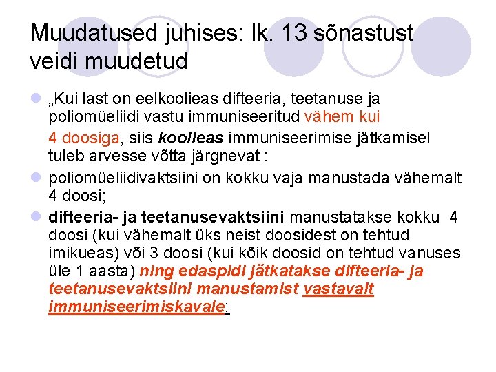 Muudatused juhises: lk. 13 sõnastust veidi muudetud l „Kui last on eelkoolieas difteeria, teetanuse