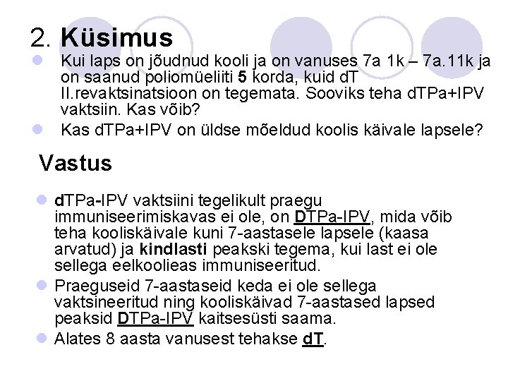 2. Küsimus l Kui laps on jõudnud kooli ja on vanuses 7 a 1