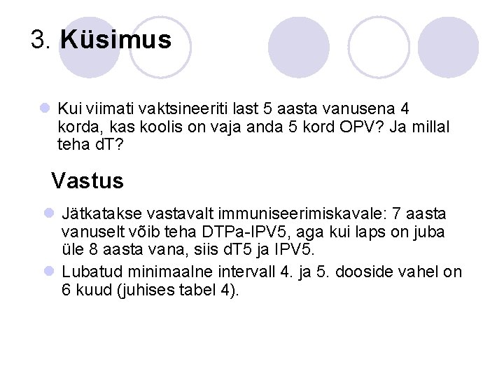 3. Küsimus l Kui viimati vaktsineeriti last 5 aasta vanusena 4 korda, kas koolis