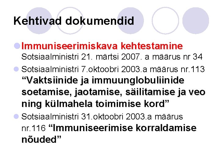 Kehtivad dokumendid l Immuniseerimiskava kehtestamine Sotsiaalministri 21. märtsi 2007. a määrus nr 34 l