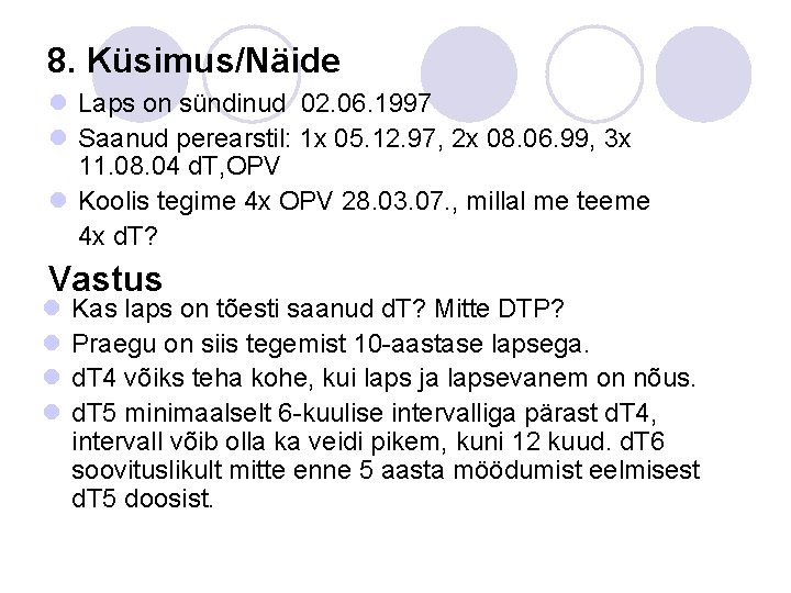 8. Küsimus/Näide l Laps on sündinud 02. 06. 1997 l Saanud perearstil: 1 x