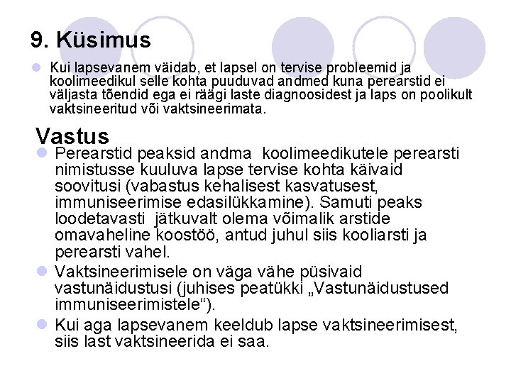 9. Küsimus l Kui lapsevanem väidab, et lapsel on tervise probleemid ja koolimeedikul selle