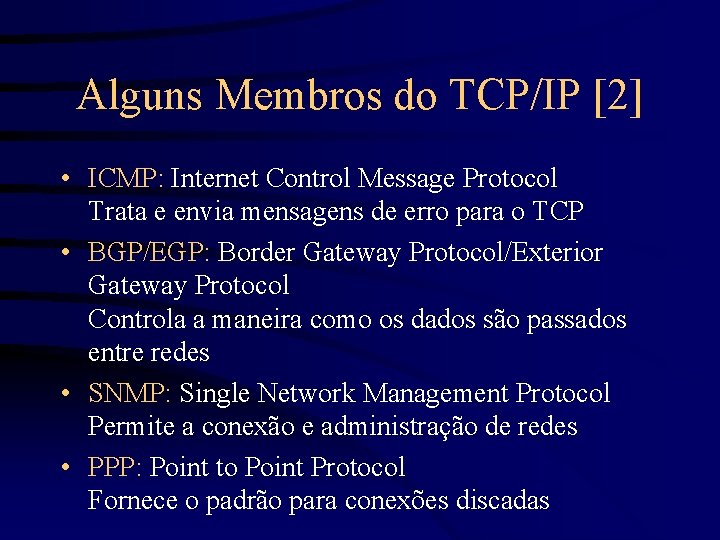 Alguns Membros do TCP/IP [2] • ICMP: Internet Control Message Protocol Trata e envia