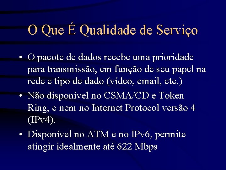 O Que É Qualidade de Serviço • O pacote de dados recebe uma prioridade