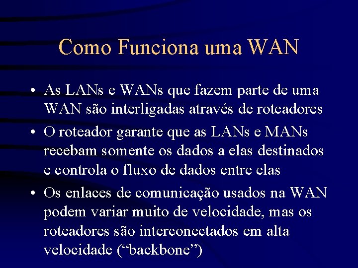 Como Funciona uma WAN • As LANs e WANs que fazem parte de uma