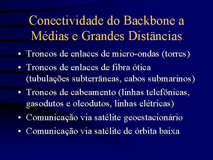 Conectividade do Backbone a Médias e Grandes Distäncias • Troncos de enlaces de micro-ondas