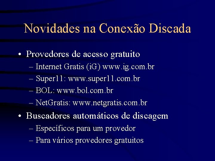 Novidades na Conexão Discada • Provedores de acesso gratuito – Internet Gratis (i. G)