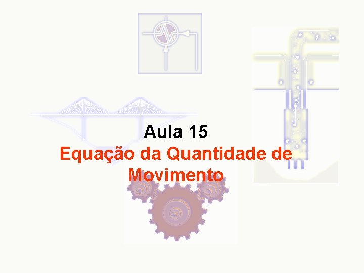 Aula 15 Equação da Quantidade de Movimento 