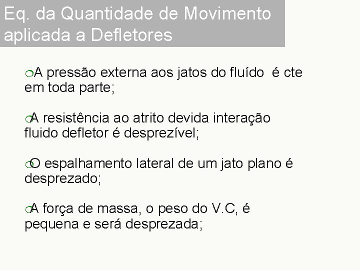 Eq. da Quantidade de Movimento aplicada a Defletores ¦A pressão externa aos jatos do