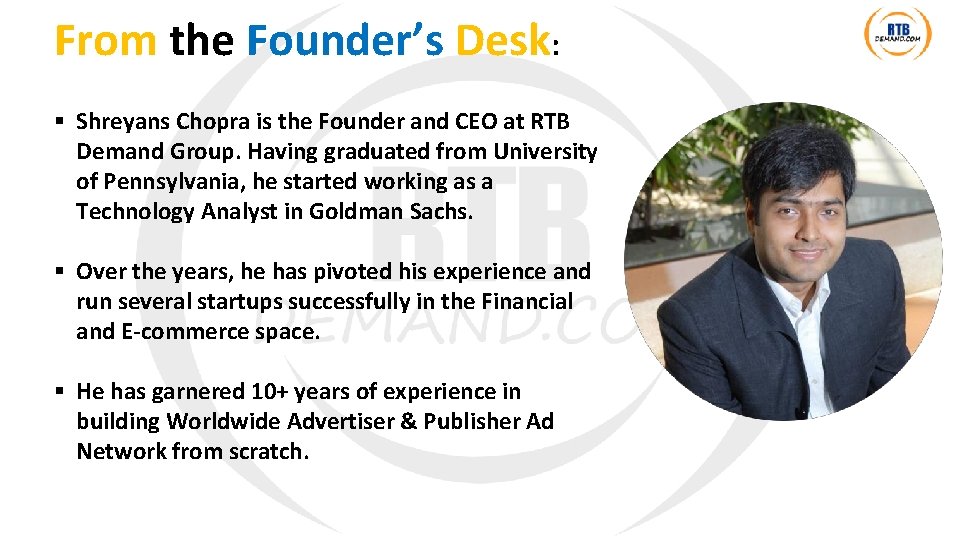 From the Founder’s Desk: § Shreyans Chopra is the Founder and CEO at RTB