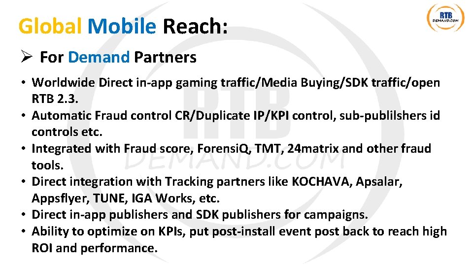 Global Mobile Reach: Ø For Demand Partners • Worldwide Direct in-app gaming traffic/Media Buying/SDK