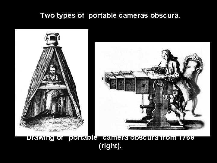 Two types of portable cameras obscura. Drawing of "portable" camera obscura from 1769 (right).