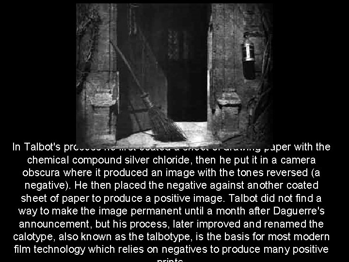 In Talbot's process he first coated a sheet of drawing paper with the chemical