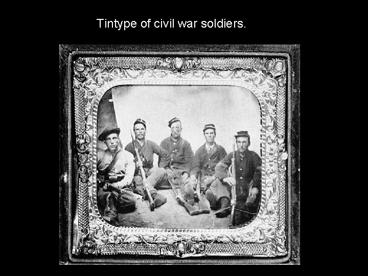 Tintype of civil war soldiers. 