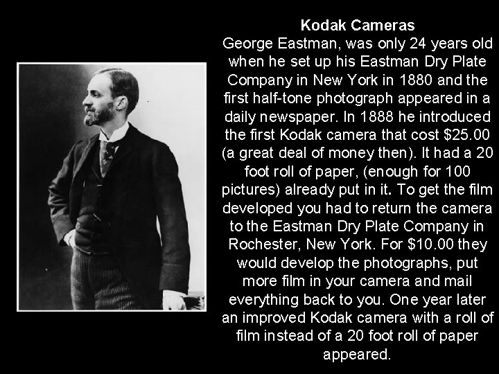 Kodak Cameras George Eastman, was only 24 years old when he set up his